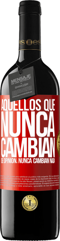 39,95 € | Vino Tinto Edición RED MBE Reserva Aquellos que nunca cambian de opinión, nunca cambian nada Etiqueta Roja. Etiqueta personalizable Reserva 12 Meses Cosecha 2016 Tempranillo