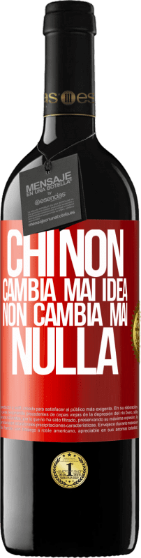 39,95 € | Vino rosso Edizione RED MBE Riserva Chi non cambia mai idea, non cambia mai nulla Etichetta Rossa. Etichetta personalizzabile Riserva 12 Mesi Raccogliere 2015 Tempranillo