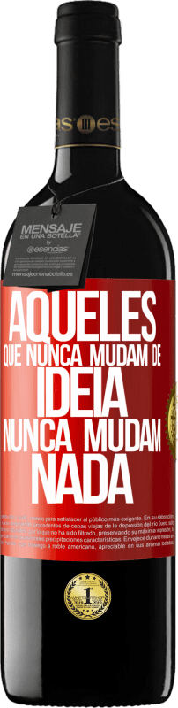 39,95 € | Vinho tinto Edição RED MBE Reserva Aqueles que nunca mudam de idéia, nunca mudam nada Etiqueta Vermelha. Etiqueta personalizável Reserva 12 Meses Colheita 2016 Tempranillo