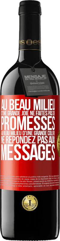 39,95 € Envoi gratuit | Vin rouge Édition RED MBE Réserve Au beau milieu d'une grande joie ne faites pas de promesses. Au beau milieu d'une grande colère ne répondez pas aux messages Étiquette Rouge. Étiquette personnalisable Réserve 12 Mois Récolte 2016 Tempranillo
