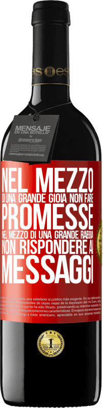39,95 € Spedizione Gratuita | Vino rosso Edizione RED MBE Riserva Nel mezzo di una grande gioia, non fare promesse. Nel mezzo di una grande rabbia, non rispondere ai messaggi Etichetta Rossa. Etichetta personalizzabile Riserva 12 Mesi Raccogliere 2016 Tempranillo