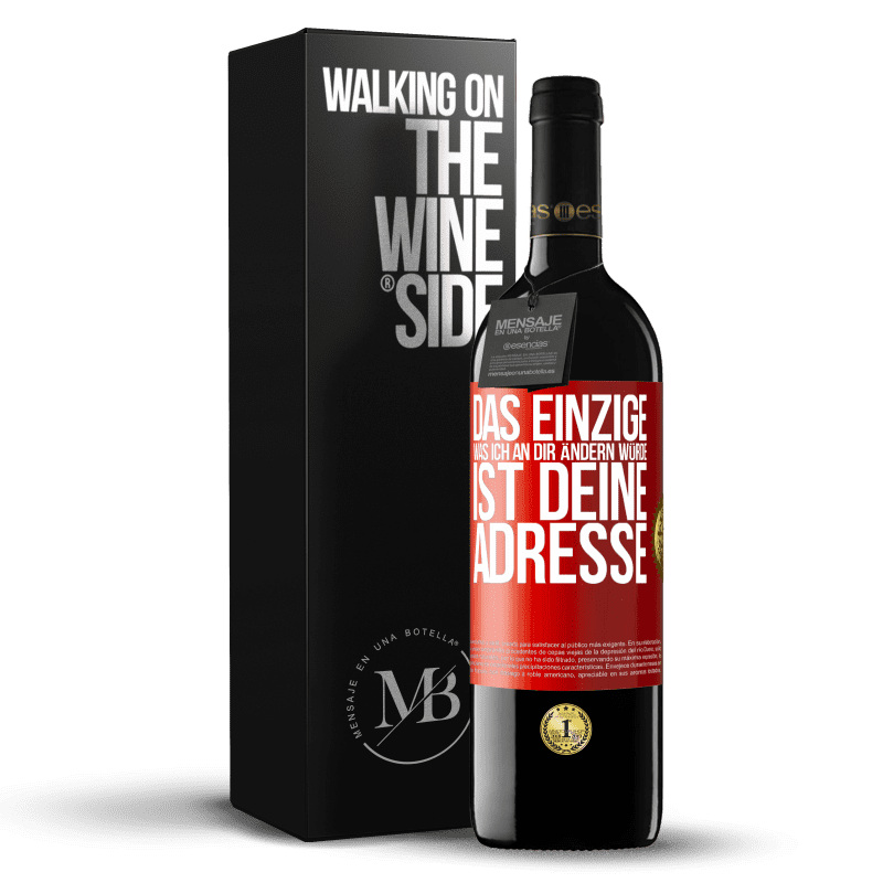 39,95 € Kostenloser Versand | Rotwein RED Ausgabe MBE Reserve Das Einzige, was ich an dir ändern würde, ist deine Adresse Rote Markierung. Anpassbares Etikett Reserve 12 Monate Ernte 2015 Tempranillo