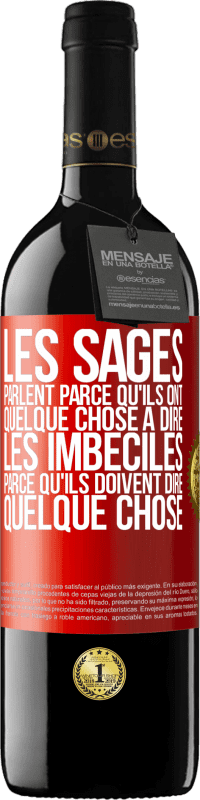 39,95 € Envoi gratuit | Vin rouge Édition RED MBE Réserve Les sages parlent parce qu'ils ont quelque chose à dire, les imbéciles parce qu'ils doivent dire quelque chose Étiquette Rouge. Étiquette personnalisable Réserve 12 Mois Récolte 2016 Tempranillo