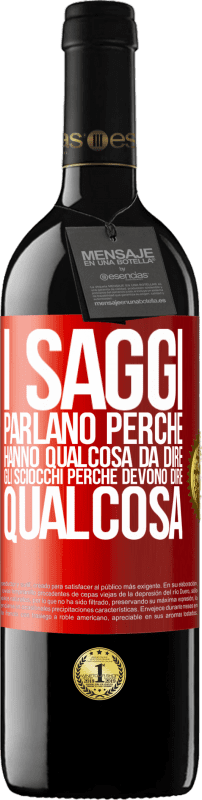 39,95 € | Vino rosso Edizione RED MBE Riserva I saggi parlano perché hanno qualcosa da dire gli sciocchi perché devono dire qualcosa Etichetta Rossa. Etichetta personalizzabile Riserva 12 Mesi Raccogliere 2015 Tempranillo