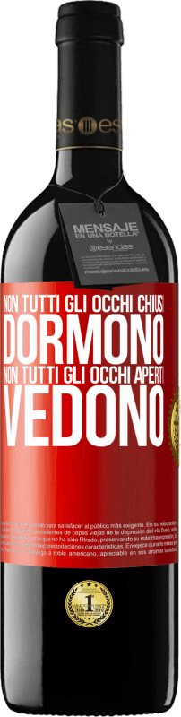 39,95 € | Vino rosso Edizione RED MBE Riserva Non tutti gli occhi chiusi dormono ... non tutti gli occhi aperti vedono Etichetta Rossa. Etichetta personalizzabile Riserva 12 Mesi Raccogliere 2015 Tempranillo