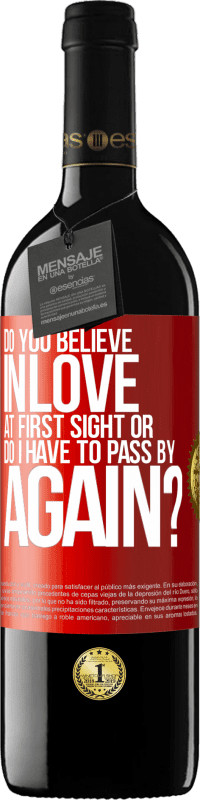 39,95 € | Red Wine RED Edition MBE Reserve do you believe in love at first sight or do I have to pass by again? Red Label. Customizable label Reserve 12 Months Harvest 2016 Tempranillo