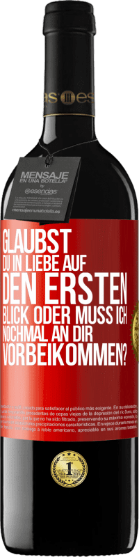 39,95 € Kostenloser Versand | Rotwein RED Ausgabe MBE Reserve Glaubst du in Liebe auf den ersten Blick oder muss ich nochmal an dir vorbeikommen? Rote Markierung. Anpassbares Etikett Reserve 12 Monate Ernte 2014 Tempranillo