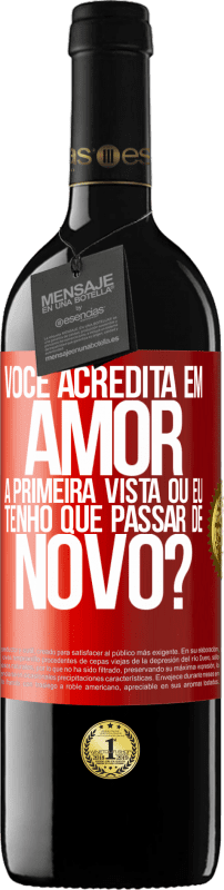 39,95 € | Vinho tinto Edição RED MBE Reserva você acredita em amor à primeira vista ou eu tenho que passar de novo? Etiqueta Vermelha. Etiqueta personalizável Reserva 12 Meses Colheita 2015 Tempranillo