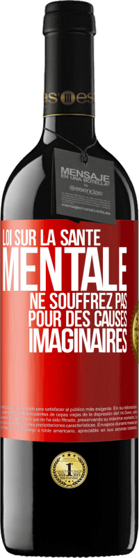 39,95 € Envoi gratuit | Vin rouge Édition RED MBE Réserve Loi sur la santé mentale: ne souffrez pas pour des causes imaginaires Étiquette Rouge. Étiquette personnalisable Réserve 12 Mois Récolte 2016 Tempranillo