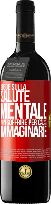 39,95 € | Vino rosso Edizione RED MBE Riserva Legge sulla salute mentale: non soffrire per cause immaginarie Etichetta Rossa. Etichetta personalizzabile Riserva 12 Mesi Raccogliere 2015 Tempranillo