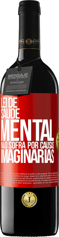 39,95 € Envio grátis | Vinho tinto Edição RED MBE Reserva Lei de Saúde Mental: Não sofra por causas imaginárias Etiqueta Vermelha. Etiqueta personalizável Reserva 12 Meses Colheita 2016 Tempranillo
