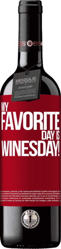 39,95 € | Vin rouge Édition RED MBE Réserve My favorite day is winesday! Étiquette Rouge. Étiquette personnalisable Réserve 12 Mois Récolte 2014 Tempranillo
