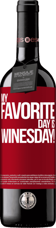 39,95 € Envoi gratuit | Vin rouge Édition RED MBE Réserve My favorite day is winesday! Étiquette Rouge. Étiquette personnalisable Réserve 12 Mois Récolte 2016 Tempranillo