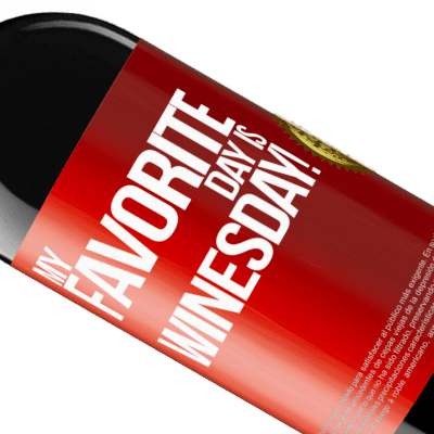 Expresiones Únicas y Personales. «My favorite day is winesday!» Edición RED MBE Reserva