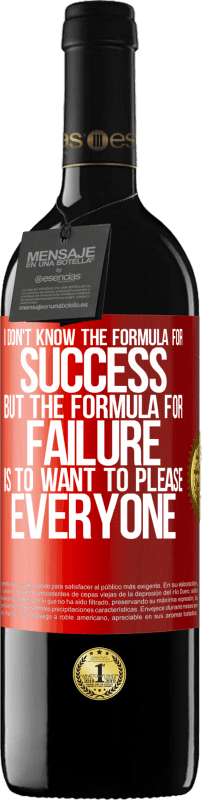 39,95 € | Red Wine RED Edition MBE Reserve I don't know the formula for success, but the formula for failure is to want to please everyone Red Label. Customizable label Reserve 12 Months Harvest 2014 Tempranillo