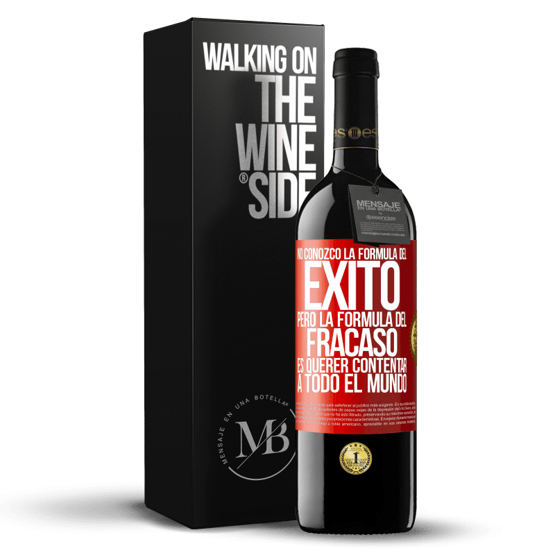 39,95 € Envío gratis | Vino Tinto Edición RED MBE Reserva No conozco la fórmula del éxito, pero la fórmula del fracaso es querer contentar a todo el mundo Etiqueta Roja. Etiqueta personalizable Reserva 12 Meses Cosecha 2016 Tempranillo