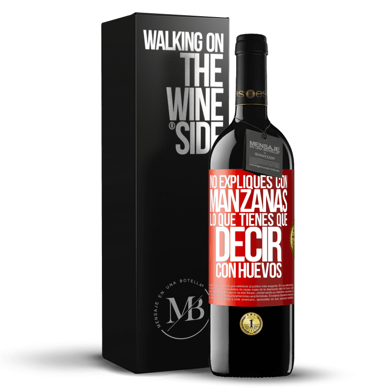 39,95 € Envío gratis | Vino Tinto Edición RED MBE Reserva No expliques con manzanas lo que tienes que decir con huevos Etiqueta Roja. Etiqueta personalizable Reserva 12 Meses Cosecha 2015 Tempranillo