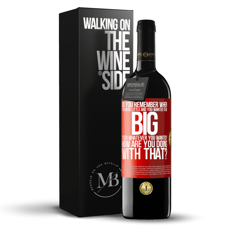 39,95 € Free Shipping | Red Wine RED Edition MBE Reserve do you remember when you were little and you wanted to be big to do whatever you wanted? How are you doing with that? Red Label. Customizable label Reserve 12 Months Harvest 2013 Tempranillo