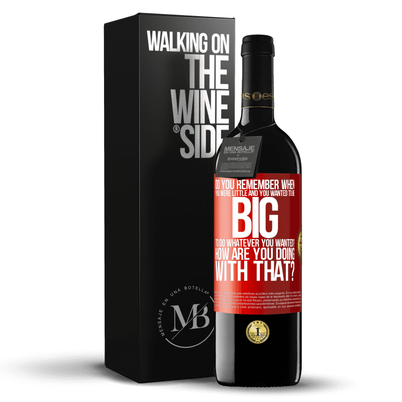 39,95 € Free Shipping | Red Wine RED Edition MBE Reserve do you remember when you were little and you wanted to be big to do whatever you wanted? How are you doing with that? Red Label. Customizable label Reserve 12 Months Harvest 2015 Tempranillo