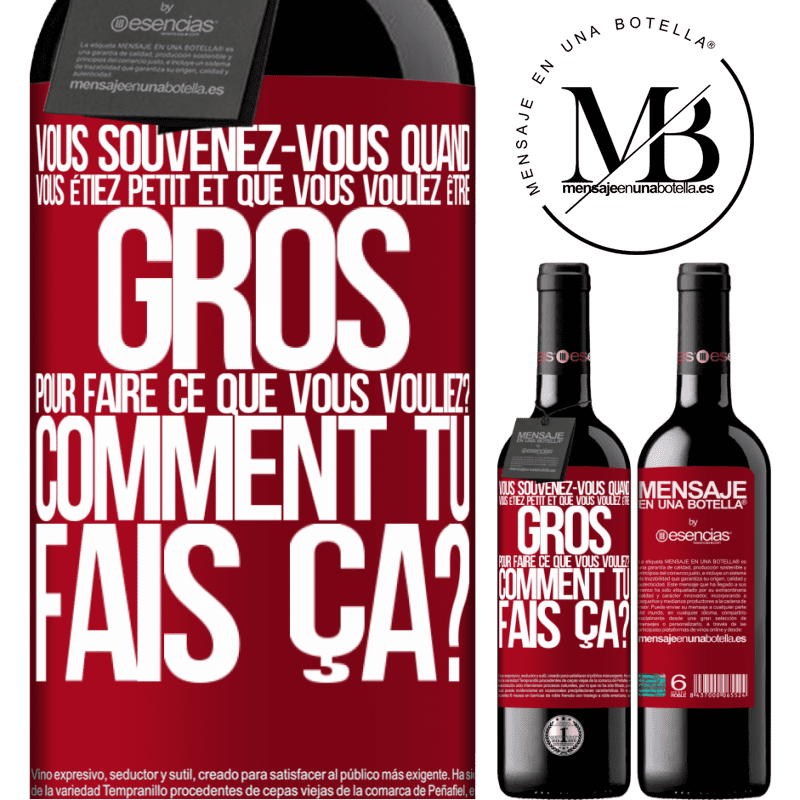 «Tu te souviens quand tu étais petit et que tu voulais être grand pour faire tout ce que tu voulais? Tu as réussi?» Édition RED MBE Réserve