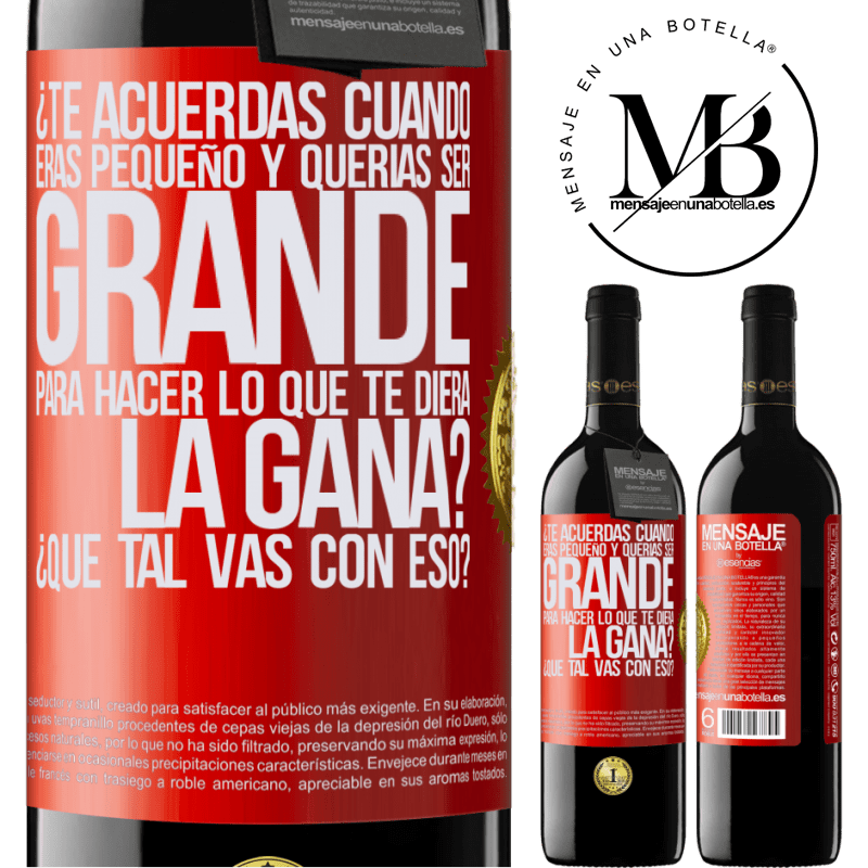 39,95 € Envío gratis | Vino Tinto Edición RED MBE Reserva ¿Te acuerdas cuando eras pequeño y querías ser grande para hacer lo que te diera la gana? ¿Qué tal vas con eso? Etiqueta Roja. Etiqueta personalizable Reserva 12 Meses Cosecha 2015 Tempranillo