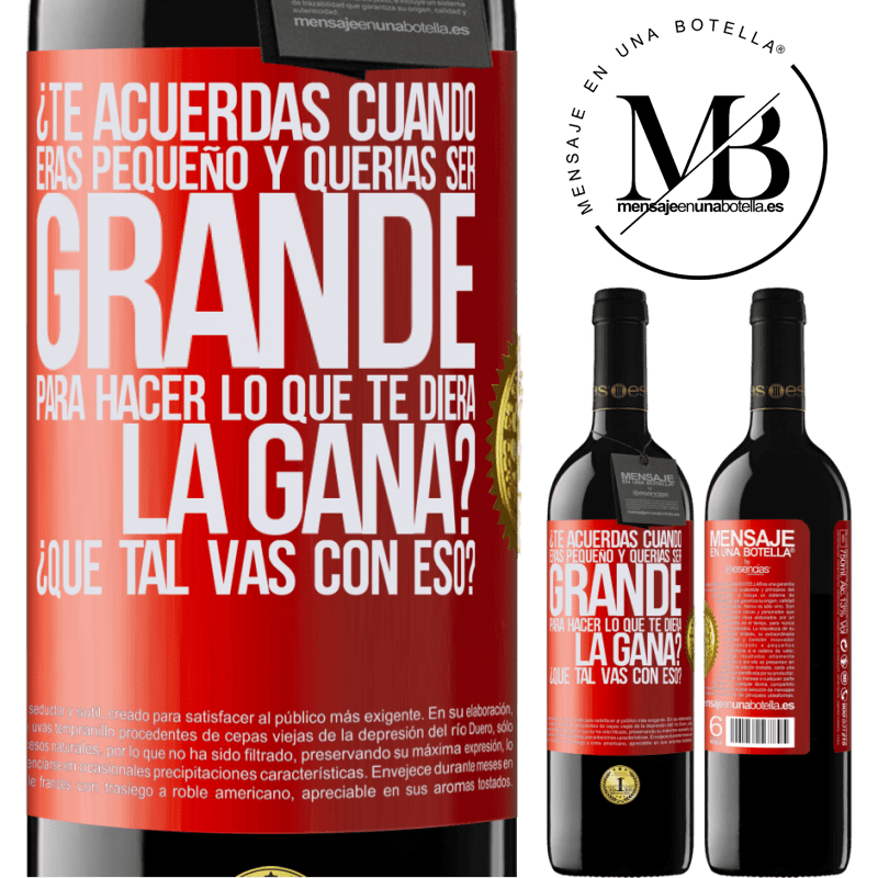 39,95 € Envío gratis | Vino Tinto Edición RED MBE Reserva ¿Te acuerdas cuando eras pequeño y querías ser grande para hacer lo que te diera la gana? ¿Qué tal vas con eso? Etiqueta Roja. Etiqueta personalizable Reserva 12 Meses Cosecha 2016 Tempranillo