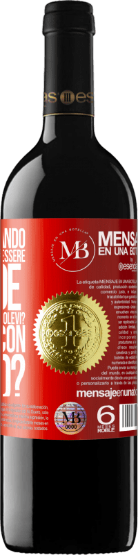 «ti ricordi quando eri piccolo e volevi essere grande per fare quello che volevi? Come va con quello?» Edizione RED MBE Riserva