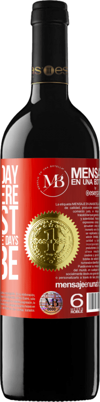 «Live each day as if it were the last, because one of these days will be» RED Edition MBE Reserve