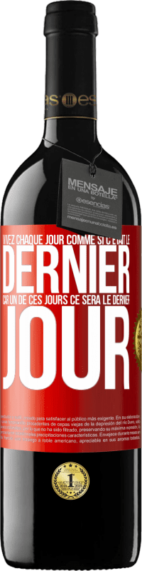 39,95 € Envoi gratuit | Vin rouge Édition RED MBE Réserve Vivez chaque jour comme si c'était le dernier, car un de ces jours ce sera le dernier jour Étiquette Rouge. Étiquette personnalisable Réserve 12 Mois Récolte 2016 Tempranillo