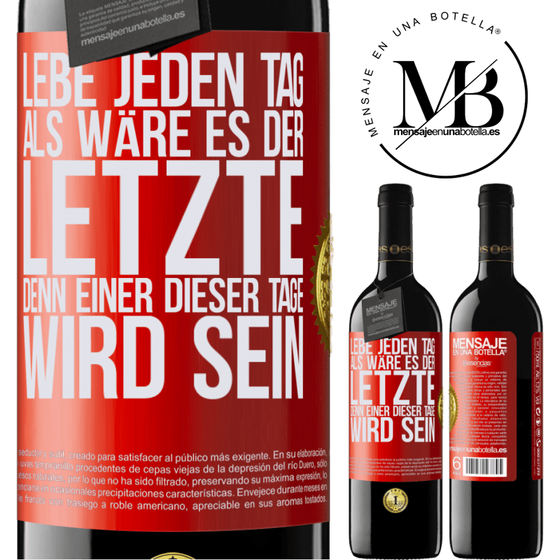 39,95 € Kostenloser Versand | Rotwein RED Ausgabe MBE Reserve Lebe jeden Tag, als wäre er der Letzte, denn einer dieser Tage wird der Letzte sein Rote Markierung. Anpassbares Etikett Reserve 12 Monate Ernte 2015 Tempranillo