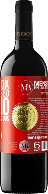 «Viva cada dia como se fosse o último, porque um desses dias será» Edição RED MBE Reserva