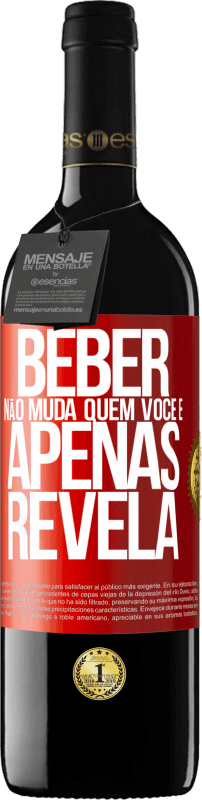 39,95 € Envio grátis | Vinho tinto Edição RED MBE Reserva Beber não muda quem você é, apenas revela Etiqueta Vermelha. Etiqueta personalizável Reserva 12 Meses Colheita 2016 Tempranillo