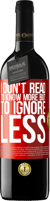39,95 € Free Shipping | Red Wine RED Edition MBE Reserve I don't read to know more, but to ignore less Red Label. Customizable label Reserve 12 Months Harvest 2016 Tempranillo