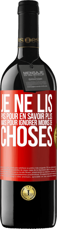 39,95 € | Vin rouge Édition RED MBE Réserve Je ne lis pas pour en savoir plus mais pour ignorer moins de choses Étiquette Rouge. Étiquette personnalisable Réserve 12 Mois Récolte 2015 Tempranillo