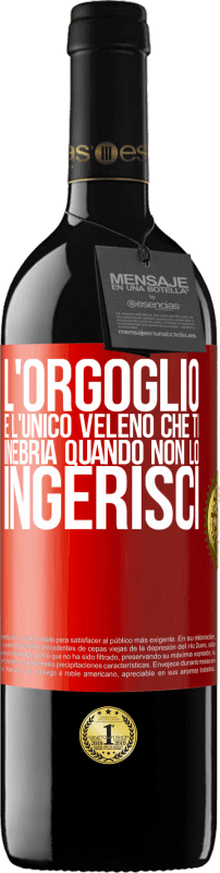 39,95 € Spedizione Gratuita | Vino rosso Edizione RED MBE Riserva L'orgoglio è l'unico veleno che ti inebria quando non lo ingerisci Etichetta Rossa. Etichetta personalizzabile Riserva 12 Mesi Raccogliere 2015 Tempranillo