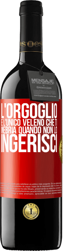 39,95 € Spedizione Gratuita | Vino rosso Edizione RED MBE Riserva L'orgoglio è l'unico veleno che ti inebria quando non lo ingerisci Etichetta Rossa. Etichetta personalizzabile Riserva 12 Mesi Raccogliere 2016 Tempranillo