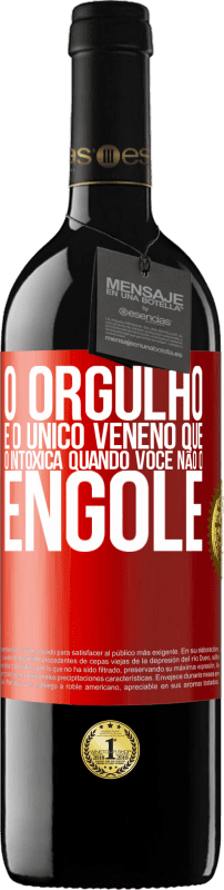 39,95 € Envio grátis | Vinho tinto Edição RED MBE Reserva O orgulho é o único veneno que o intoxica quando você não o engole Etiqueta Vermelha. Etiqueta personalizável Reserva 12 Meses Colheita 2016 Tempranillo