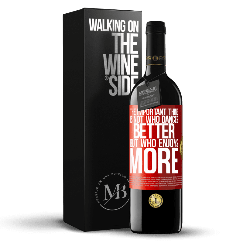 39,95 € Free Shipping | Red Wine RED Edition MBE Reserve The important thing is not who dances better, but who enjoys more Red Label. Customizable label Reserve 12 Months Harvest 2014 Tempranillo