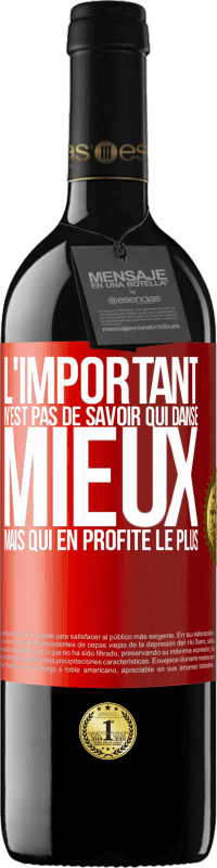 39,95 € Envoi gratuit | Vin rouge Édition RED MBE Réserve L'important n'est pas de savoir qui danse mieux, mais qui en profite le plus Étiquette Rouge. Étiquette personnalisable Réserve 12 Mois Récolte 2015 Tempranillo