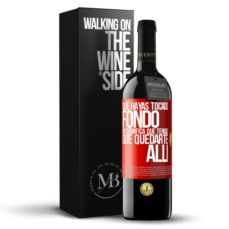 39,95 € Envío gratis | Vino Tinto Edición RED MBE Reserva Que hayas tocado fondo no significa que tengas que quedarte allí Etiqueta Roja. Etiqueta personalizable Reserva 12 Meses Cosecha 2015 Tempranillo