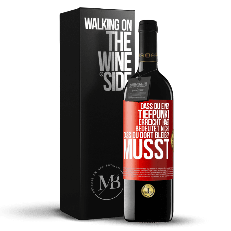 39,95 € Kostenloser Versand | Rotwein RED Ausgabe MBE Reserve Dass du einen Tiefpunkt erreicht hast, bedeutet nicht, dass du dort bleiben musst Rote Markierung. Anpassbares Etikett Reserve 12 Monate Ernte 2015 Tempranillo