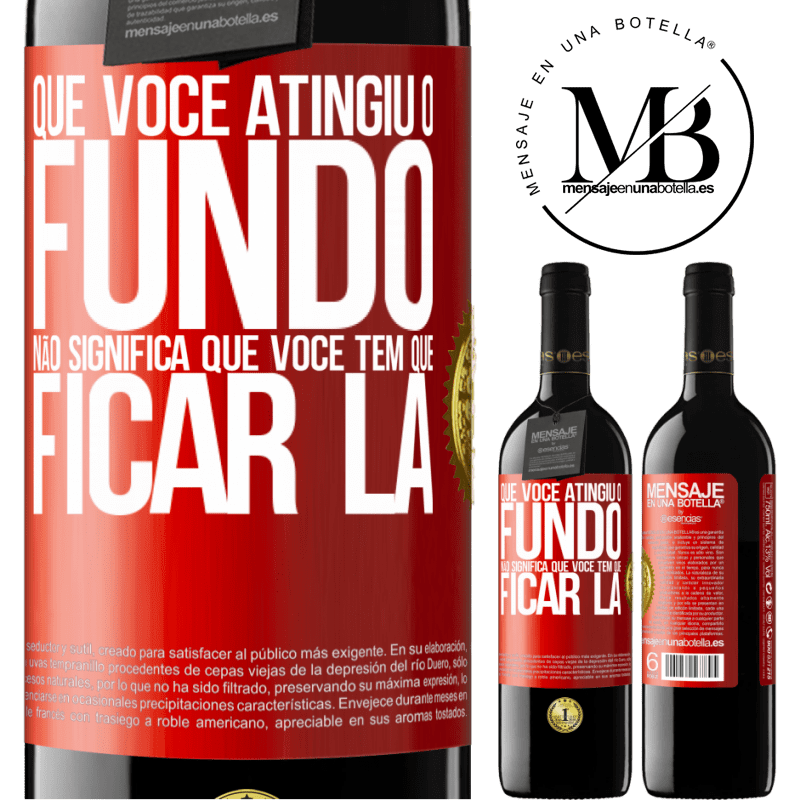 39,95 € Envio grátis | Vinho tinto Edição RED MBE Reserva Que você atingiu o fundo não significa que você tem que ficar lá Etiqueta Vermelha. Etiqueta personalizável Reserva 12 Meses Colheita 2014 Tempranillo