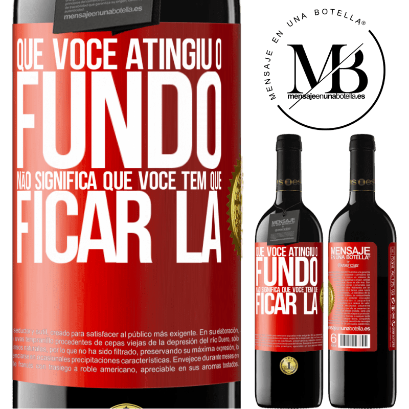 39,95 € Envio grátis | Vinho tinto Edição RED MBE Reserva Que você atingiu o fundo não significa que você tem que ficar lá Etiqueta Vermelha. Etiqueta personalizável Reserva 12 Meses Colheita 2016 Tempranillo