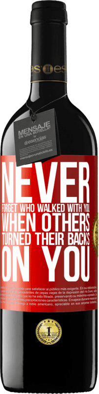 39,95 € | Red Wine RED Edition MBE Reserve Never forget who walked with you when others turned their backs on you Red Label. Customizable label Reserve 12 Months Harvest 2014 Tempranillo