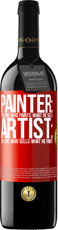 39,95 € | 赤ワイン REDエディション MBE 予約する 画家：彼が販売するものをペイントする人。アーティスト：彼が描くものを売る人 赤いタグ. カスタマイズ可能なラベル 予約する 12 月 収穫 2014 Tempranillo