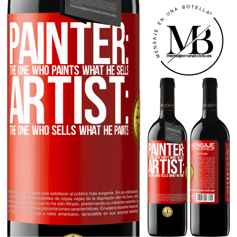 39,95 € Free Shipping | Red Wine RED Edition MBE Reserve Painter: the one who paints what he sells. Artist: the one who sells what he paints Red Label. Customizable label Reserve 12 Months Harvest 2015 Tempranillo