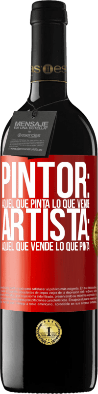 39,95 € | Vino Tinto Edición RED MBE Reserva Pintor: aquel que pinta lo que vende. Artista: aquel que vende lo que pinta Etiqueta Roja. Etiqueta personalizable Reserva 12 Meses Cosecha 2016 Tempranillo