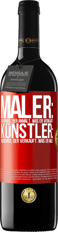 39,95 € | Rotwein RED Ausgabe MBE Reserve Maler: derjenige, der anmalt, was er verkauft. Künstler: derjenige, der verkauft, was er malt Rote Markierung. Anpassbares Etikett Reserve 12 Monate Ernte 2016 Tempranillo