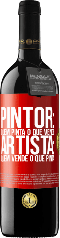 «Pintor: quem pinta o que vende. Artista: quem vende o que pinta» Edição RED MBE Reserva