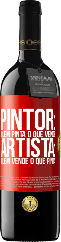 39,95 € | Vinho tinto Edição RED MBE Reserva Pintor: quem pinta o que vende. Artista: quem vende o que pinta Etiqueta Vermelha. Etiqueta personalizável Reserva 12 Meses Colheita 2016 Tempranillo